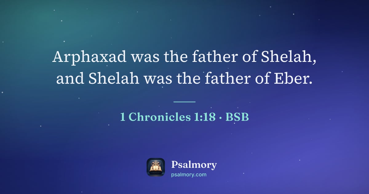 1 Chronicles 1:18 verse artwork: Arphaxad was the father of Shelah, and Shelah was the father of Eber.