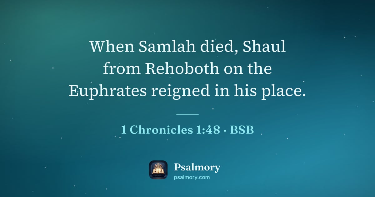 1 Chronicles 1:48 verse artwork: When Samlah died, Shaul from Rehoboth on the Euphrates reigned in his place.