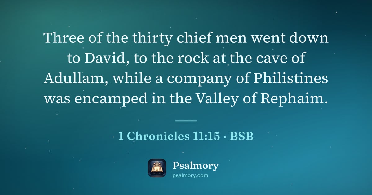 1 Chronicles 11:15 verse artwork: Three of the thirty chief men went down to David, to the rock at the cave of Adullam,…