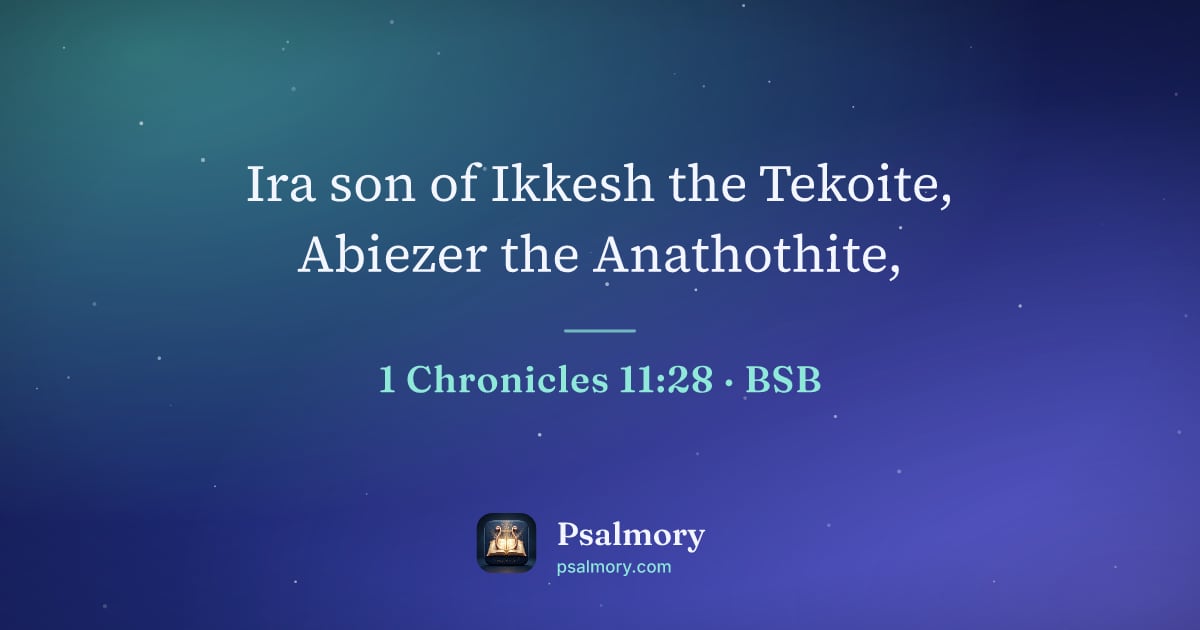 1 Chronicles 11:28 verse artwork: Ira son of Ikkesh the Tekoite, Abiezer the Anathothite,