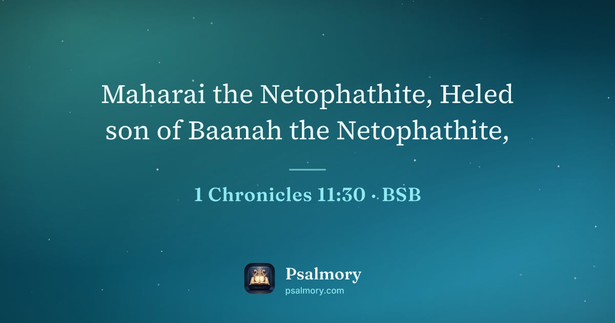 1 Chronicles 11:30 verse artwork: Maharai the Netophathite, Heled son of Baanah the Netophathite,