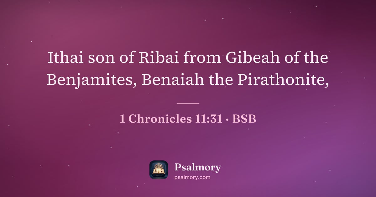 1 Chronicles 11:31 verse artwork: Ithai son of Ribai from Gibeah of the Benjamites, Benaiah the Pirathonite,