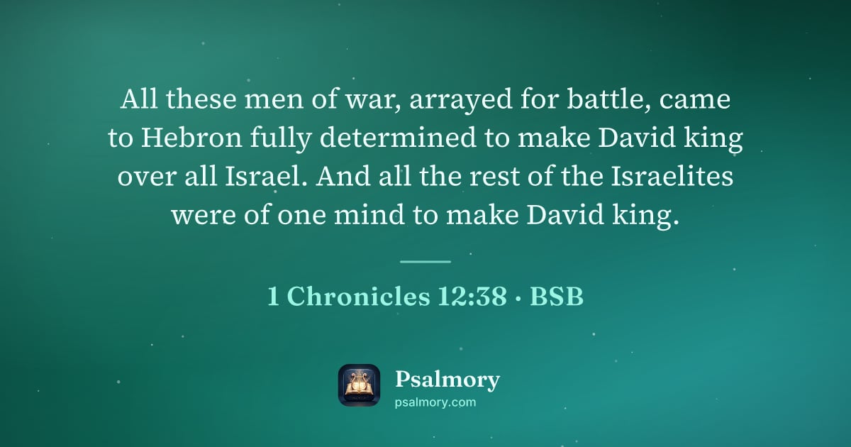1 Chronicles 12:38 verse artwork: All these men of war, arrayed for battle, came to Hebron fully determined to make David…