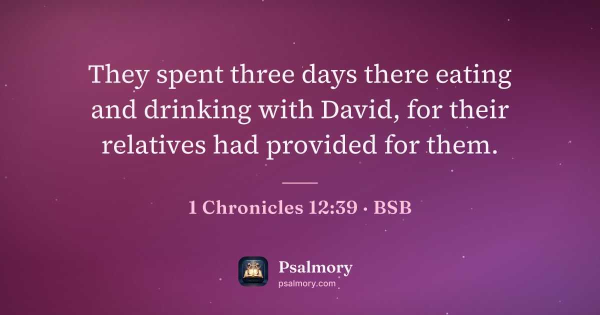 1 Chronicles 12:39 verse artwork: They spent three days there eating and drinking with David, for their relatives had…