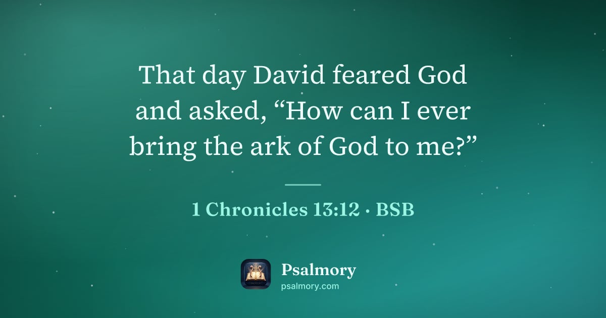 1 Chronicles 13:12 verse artwork: That day David feared God and asked, “How can I ever bring the ark of God to me?”