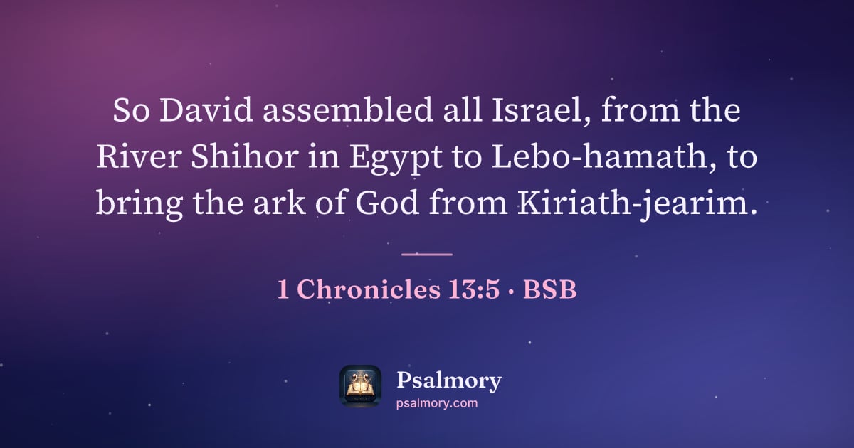 1 Chronicles 13:5 verse artwork: So David assembled all Israel, from the River Shihor in Egypt to Lebo-hamath, to bring…