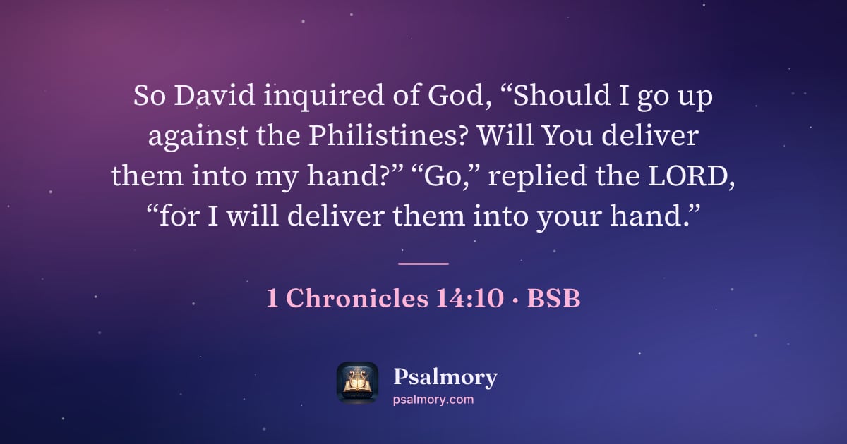 1 Chronicles 14:10 verse artwork: So David inquired of God, “Should I go up against the Philistines? Will You deliver them…
