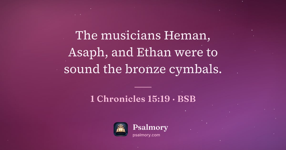 1 Chronicles 15:19 verse artwork: The musicians Heman, Asaph, and Ethan were to sound the bronze cymbals.