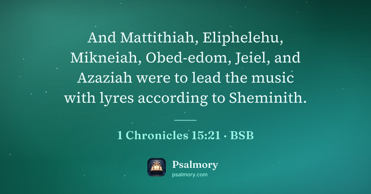 1 Chronicles 15:21 verse artwork: And Mattithiah, Eliphelehu, Mikneiah, Obed-edom, Jeiel, and Azaziah were to lead the…