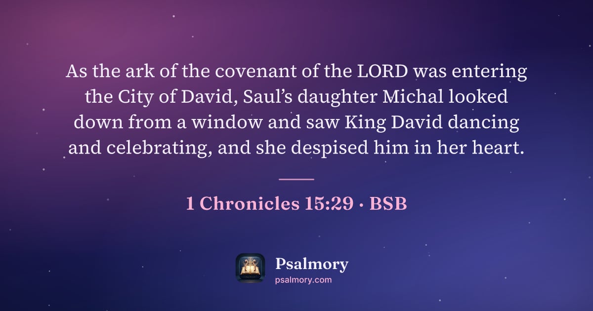 1 Chronicles 15:29 verse artwork: As the ark of the covenant of the LORD was entering the City of David, Saul’s daughter…