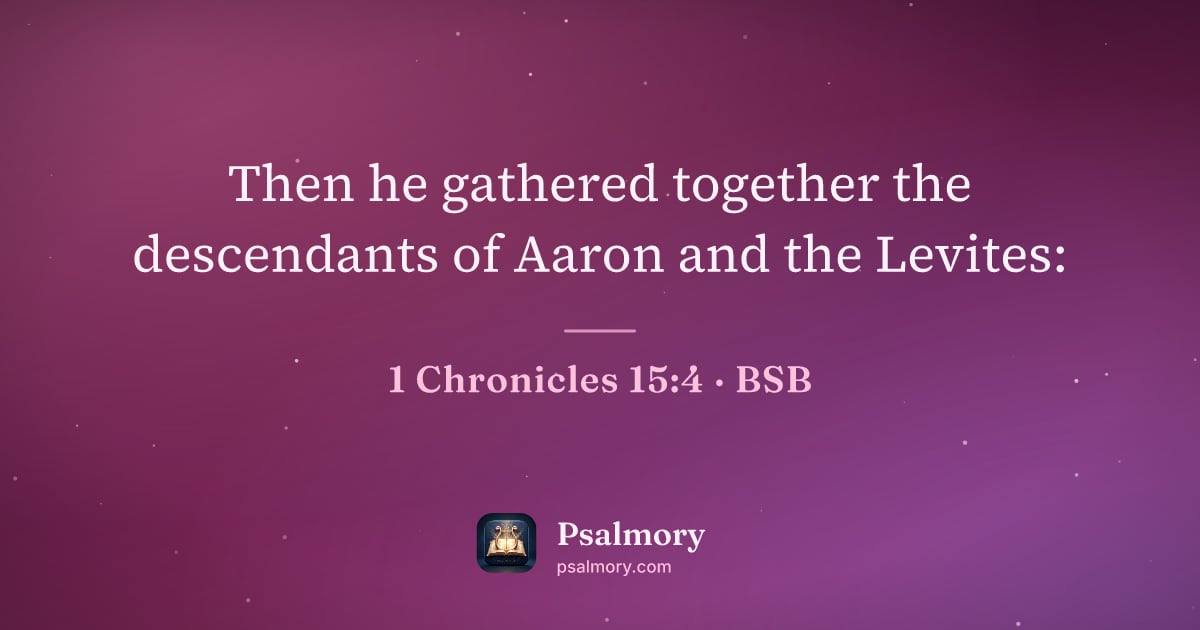 1 Chronicles 15:4 verse artwork: Then he gathered together the descendants of Aaron and the Levites: