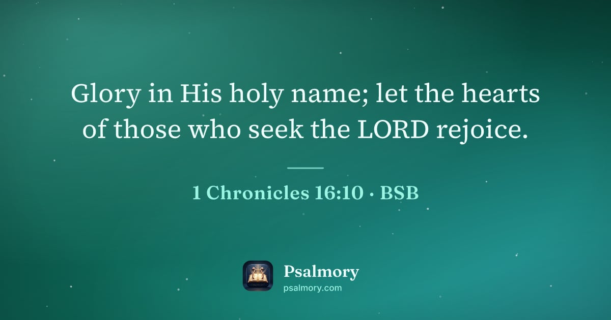 1 Chronicles 16:10 verse artwork: Glory in His holy name; let the hearts of those who seek the LORD rejoice.