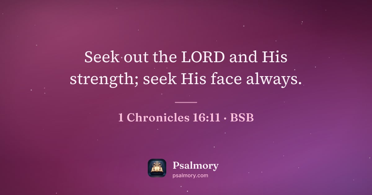 1 Chronicles 16:11 verse artwork: Seek out the LORD and His strength; seek His face always.