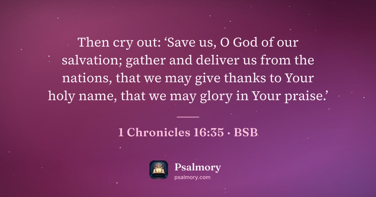 1 Chronicles 16:35 verse artwork: Then cry out: ‘Save us, O God of our salvation; gather and deliver us from the nations,…