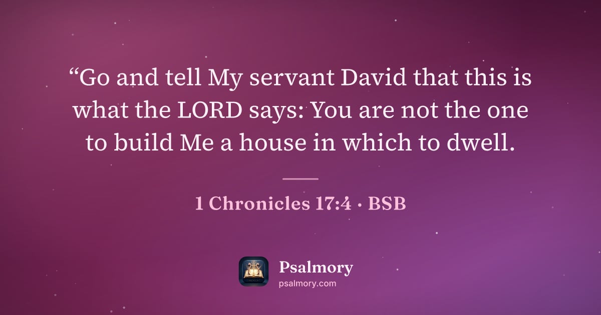 1 Chronicles 17:4 verse artwork: “Go and tell My servant David that this is what the LORD says: You are not the one to…