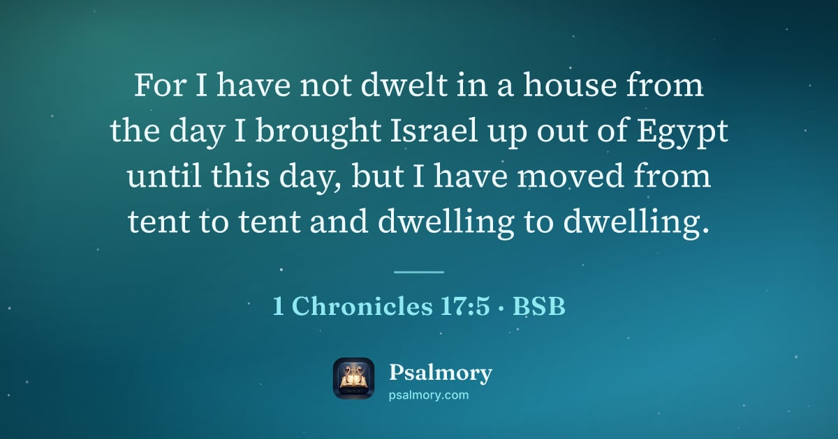 1 Chronicles 17:5 verse artwork: For I have not dwelt in a house from the day I brought Israel up out of Egypt until this…