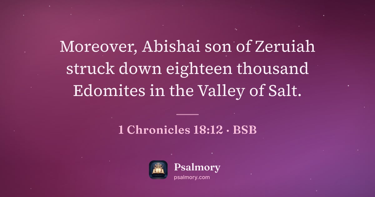 1 Chronicles 18:12 verse artwork: Moreover, Abishai son of Zeruiah struck down eighteen thousand Edomites in the Valley of…