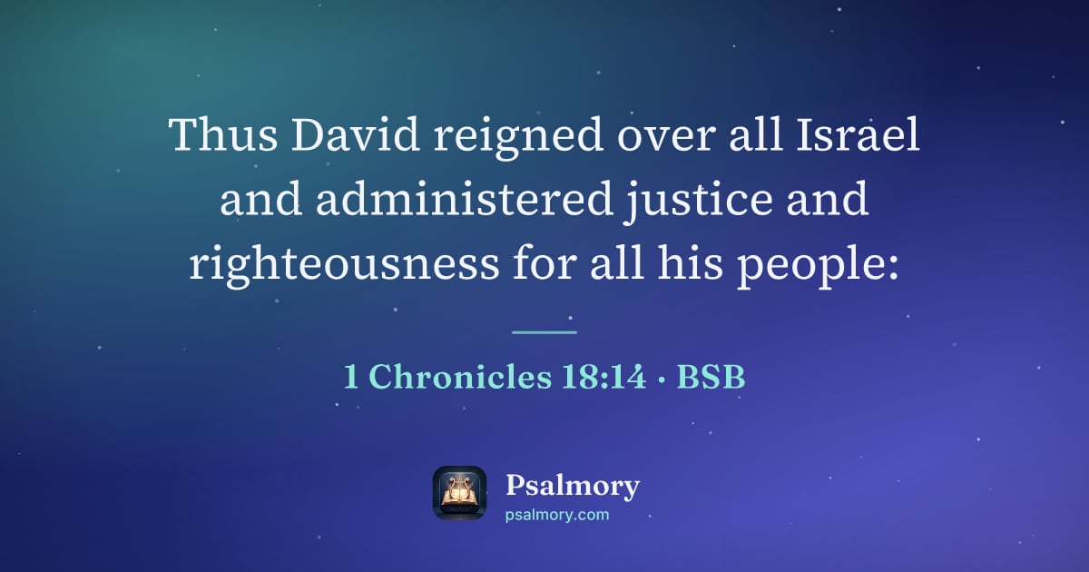 1 Chronicles 18:14 verse artwork: Thus David reigned over all Israel and administered justice and righteousness for all…
