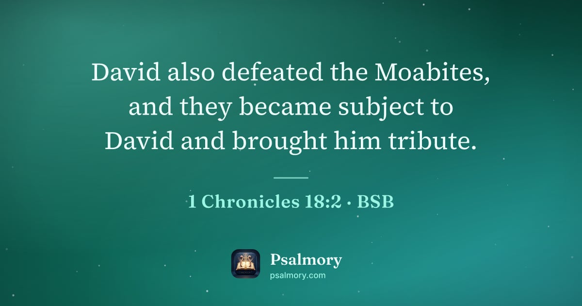 1 Chronicles 18:2 verse artwork: David also defeated the Moabites, and they became subject to David and brought him…