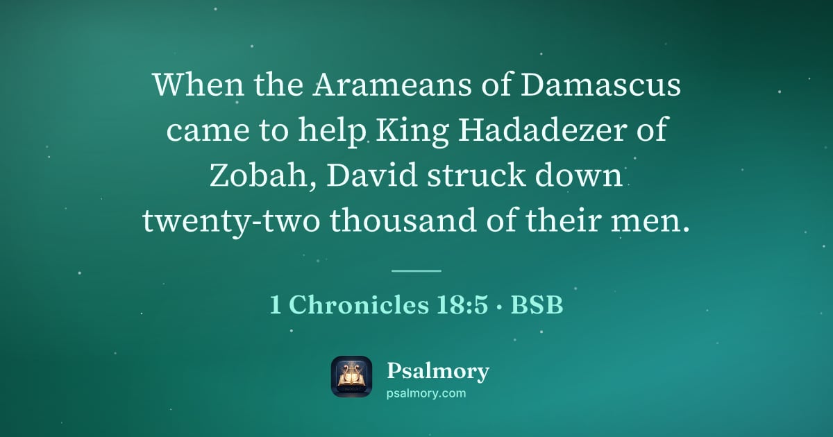 1 Chronicles 18:5 verse artwork: When the Arameans of Damascus came to help King Hadadezer of Zobah, David struck down…