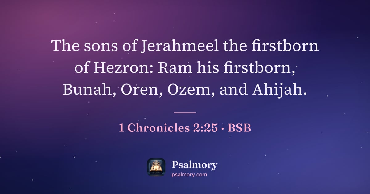 1 Chronicles 2:25 verse artwork: The sons of Jerahmeel the firstborn of Hezron: Ram his firstborn, Bunah, Oren, Ozem, and…