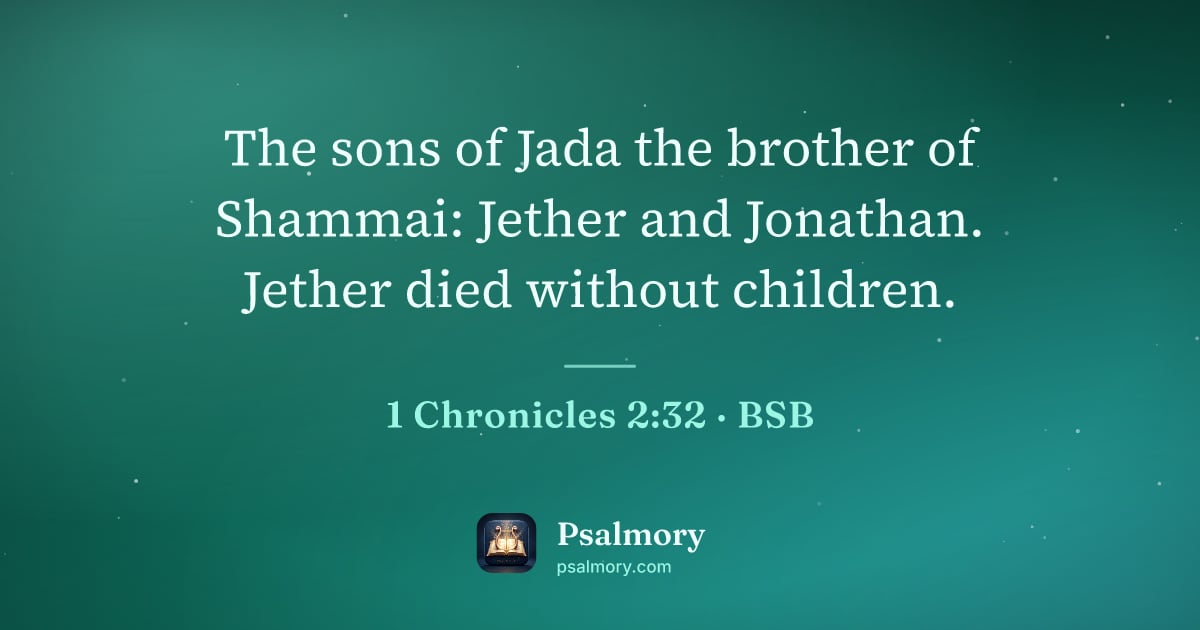 1 Chronicles 2:32 verse artwork: The sons of Jada the brother of Shammai: Jether and Jonathan. Jether died without…
