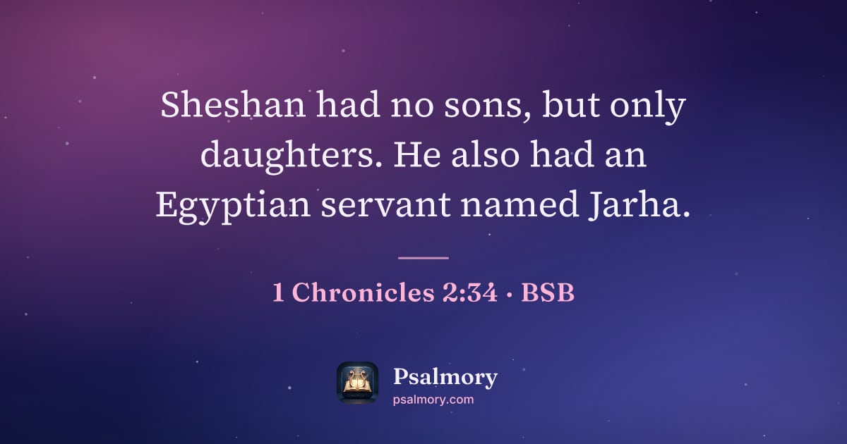 1 Chronicles 2:34 verse artwork: Sheshan had no sons, but only daughters. He also had an Egyptian servant named Jarha.