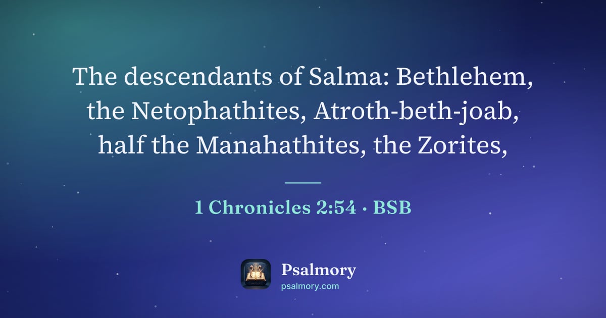 1 Chronicles 2:54 verse artwork: The descendants of Salma: Bethlehem, the Netophathites, Atroth-beth-joab, half the…