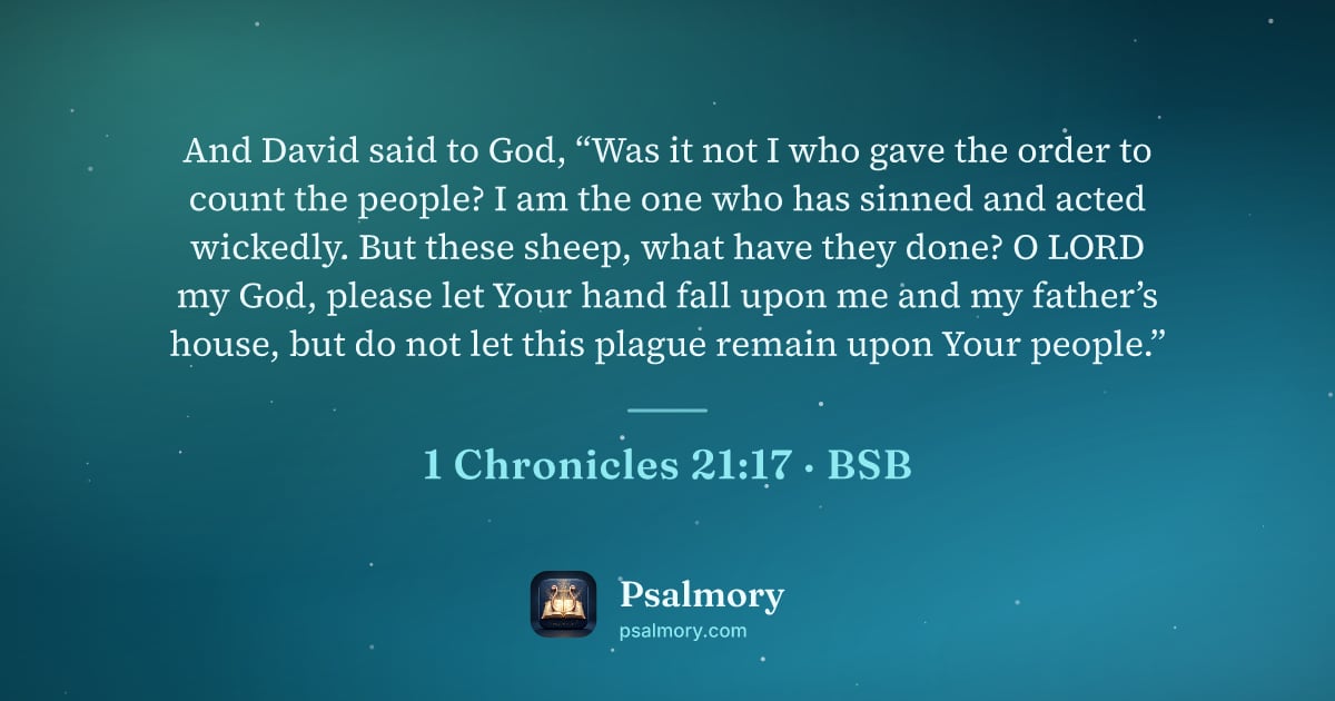 1 Chronicles 21:17 verse artwork: And David said to God, “Was it not I who gave the order to count the people? I am the…