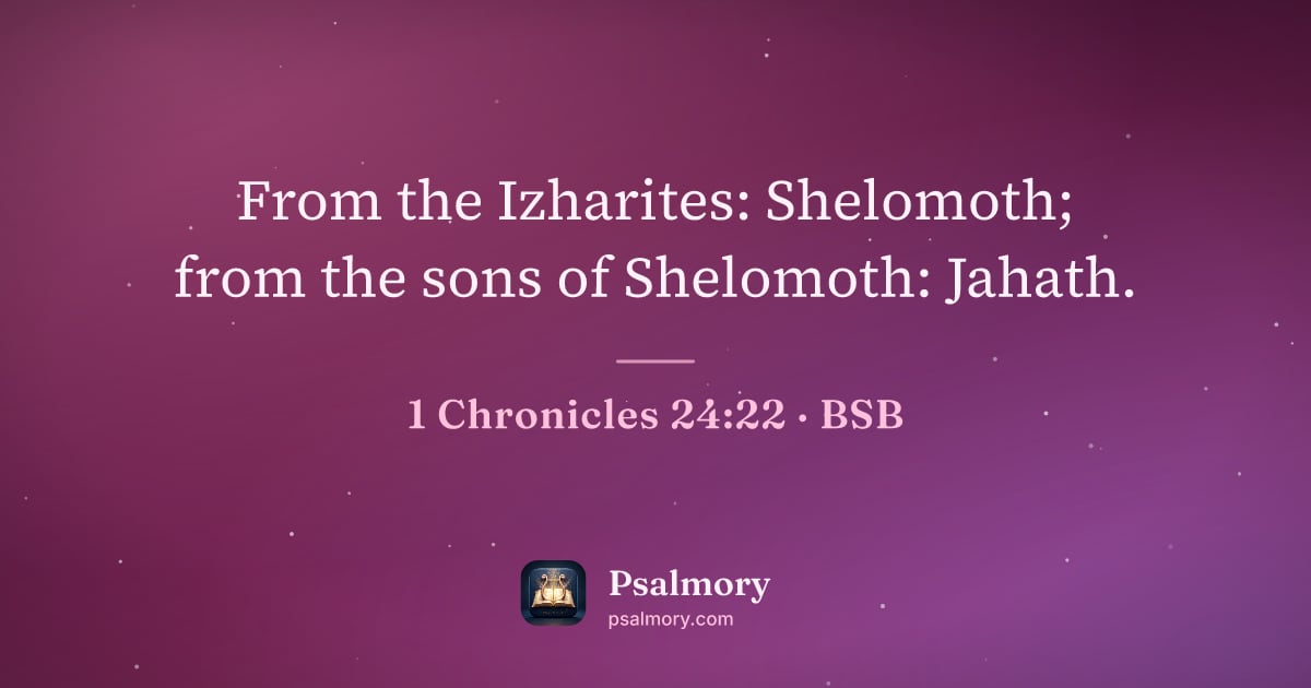 1 Chronicles 24:22 verse artwork: From the Izharites: Shelomoth; from the sons of Shelomoth: Jahath.