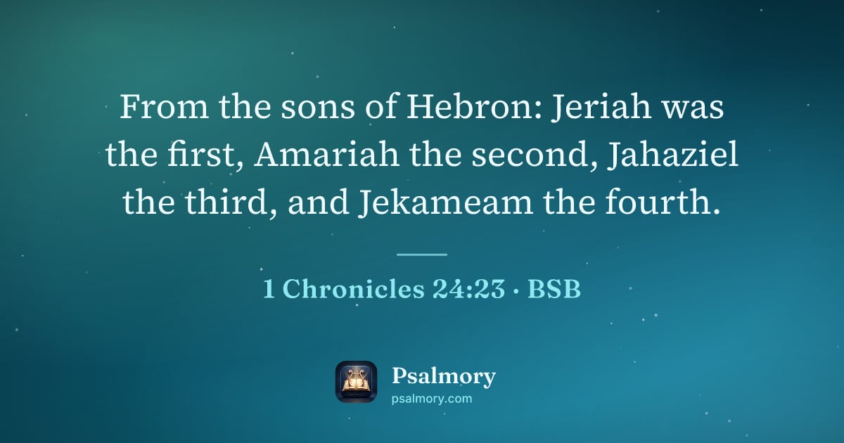 1 Chronicles 24:23 verse artwork: From the sons of Hebron: Jeriah was the first, Amariah the second, Jahaziel the third,…