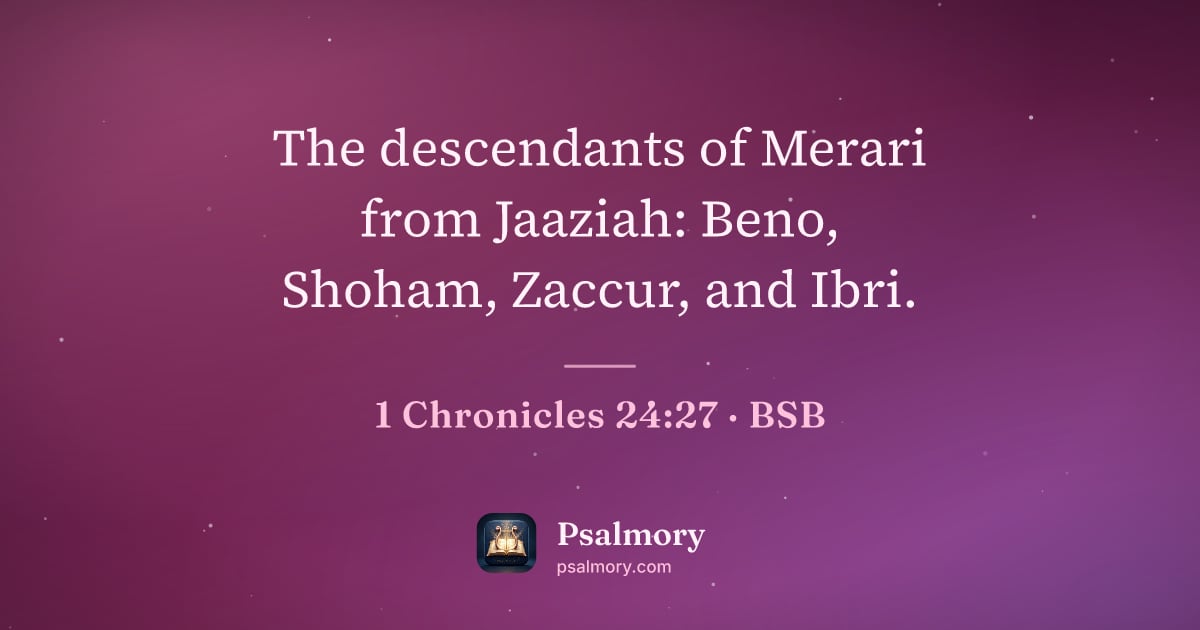 1 Chronicles 24:27 verse artwork: The descendants of Merari from Jaaziah: Beno, Shoham, Zaccur, and Ibri.