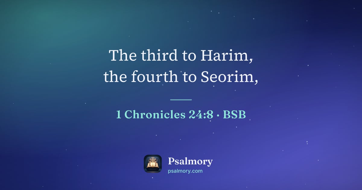 1 Chronicles 24:8 verse artwork: The third to Harim, the fourth to Seorim,