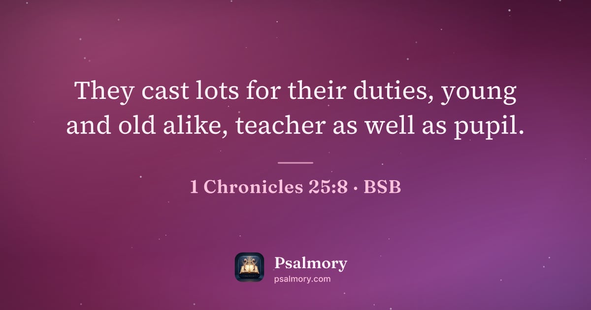 1 Chronicles 25:8 verse artwork: They cast lots for their duties, young and old alike, teacher as well as pupil.