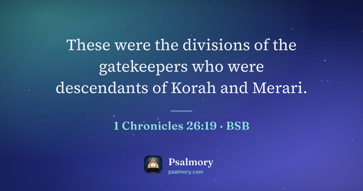 1 Chronicles 26:19 verse artwork: These were the divisions of the gatekeepers who were descendants of Korah and Merari.