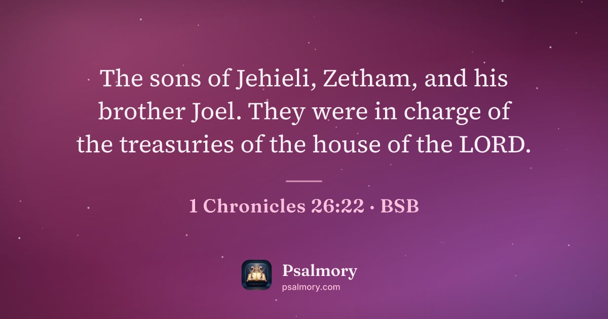 1 Chronicles 26:22 verse artwork: The sons of Jehieli, Zetham, and his brother Joel. They were in charge of the treasuries…