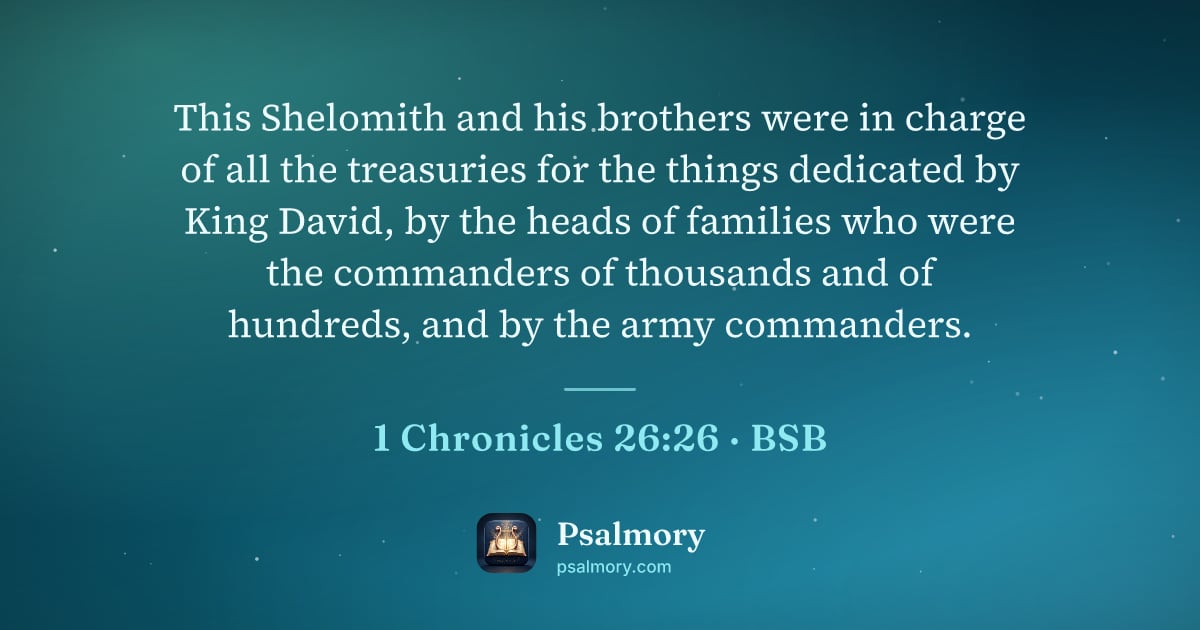 1 Chronicles 26:26 verse artwork: This Shelomith and his brothers were in charge of all the treasuries for the things…
