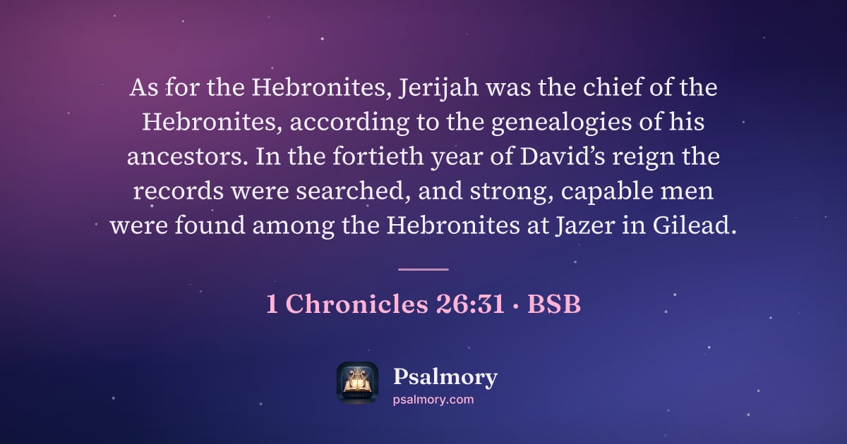 1 Chronicles 26:31 verse artwork: As for the Hebronites, Jerijah was the chief of the Hebronites, according to the…