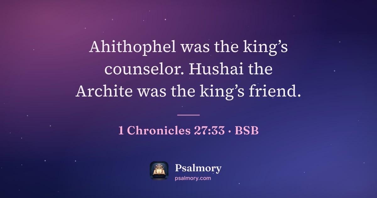 1 Chronicles 27:33 verse artwork: Ahithophel was the king’s counselor. Hushai the Archite was the king’s friend.