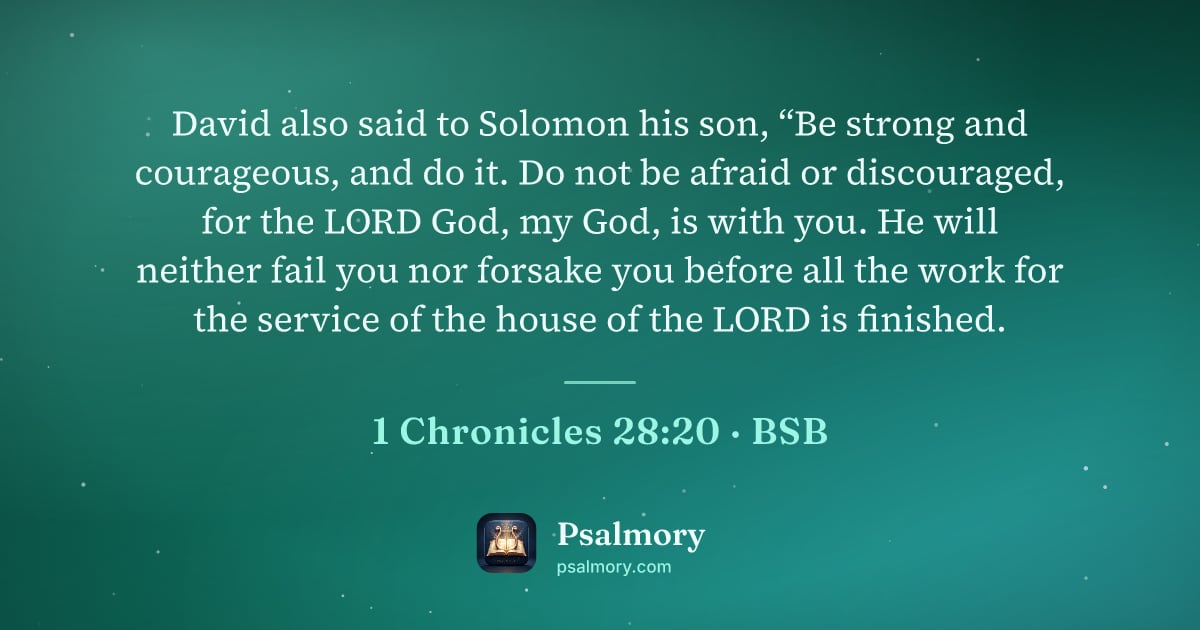 1 Chronicles 28:20 verse artwork: David also said to Solomon his son, “Be strong and courageous, and do it. Do not be…
