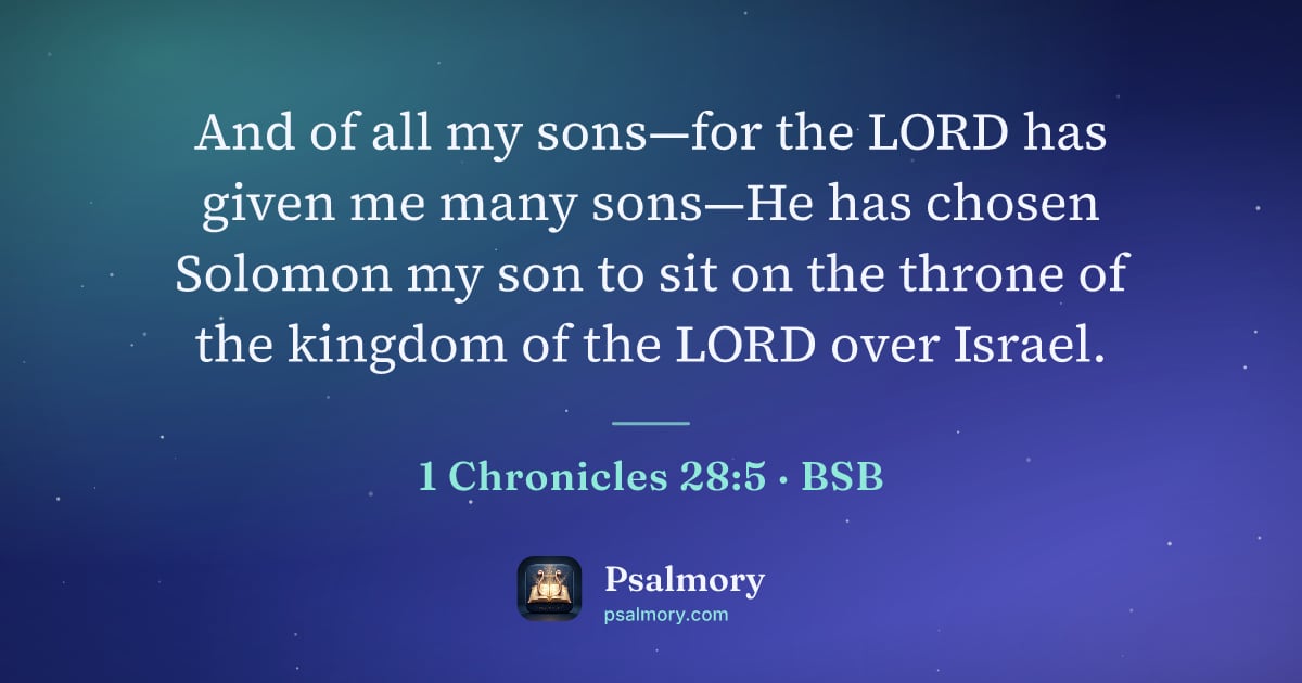 1 Chronicles 28:5 verse artwork: And of all my sons—for the LORD has given me many sons—He has chosen Solomon my son to…