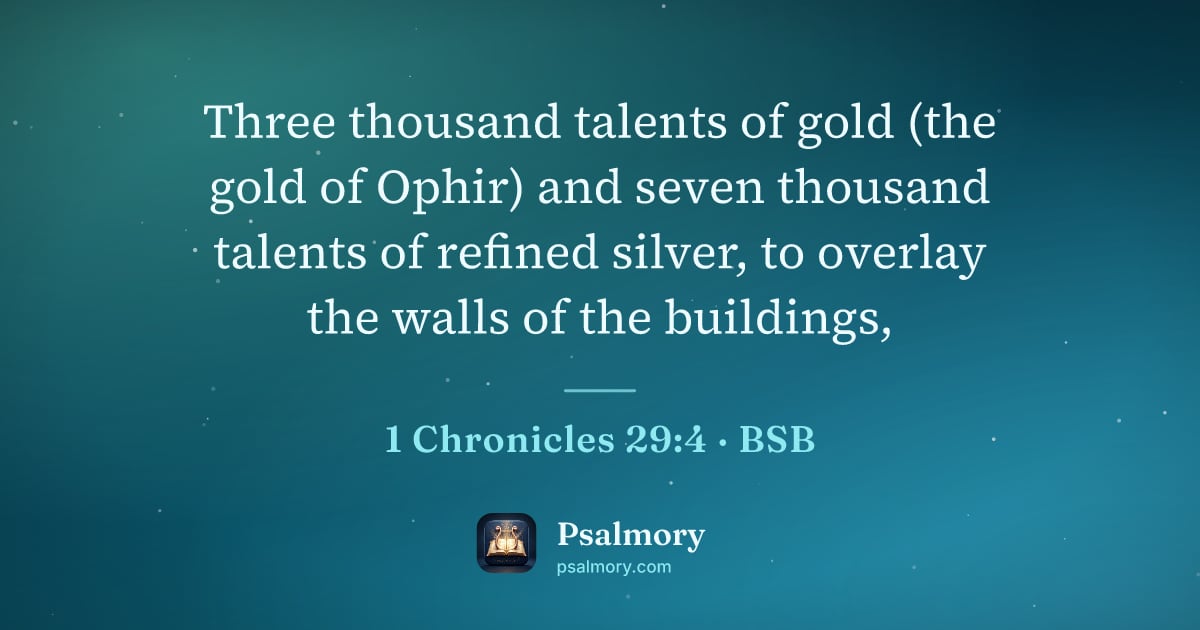 1 Chronicles 29:4 verse artwork: Three thousand talents of gold (the gold of Ophir) and seven thousand talents of refined…