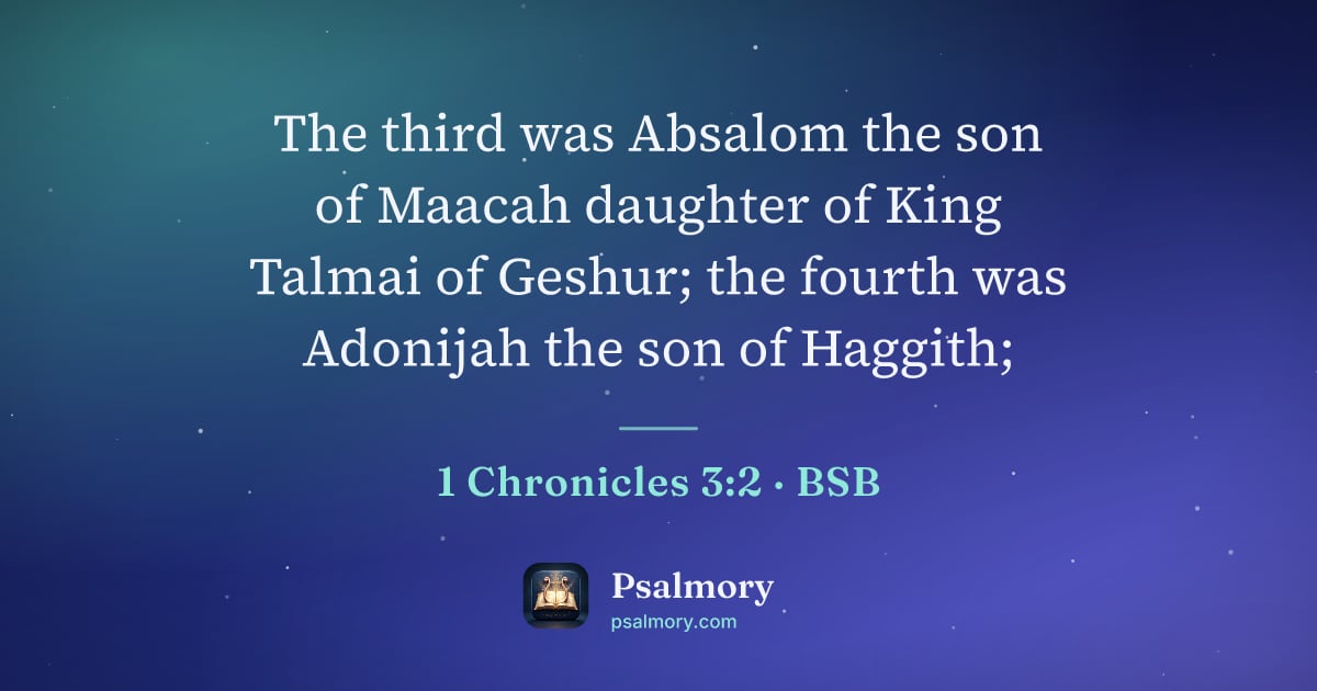 1 Chronicles 3:2 verse artwork: The third was Absalom the son of Maacah daughter of King Talmai of Geshur; the fourth…