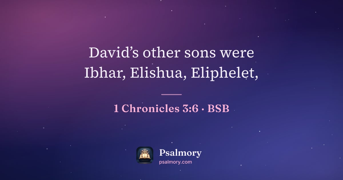 1 Chronicles 3:6 verse artwork: David’s other sons were Ibhar, Elishua, Eliphelet,