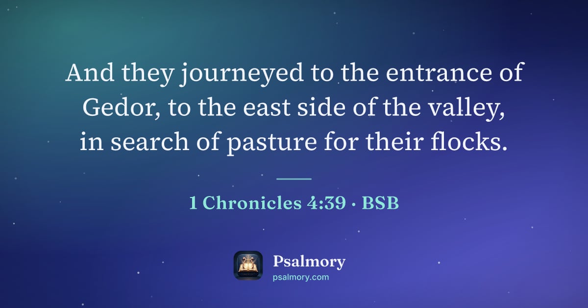 1 Chronicles 4:39 verse artwork: And they journeyed to the entrance of Gedor, to the east side of the valley, in search…