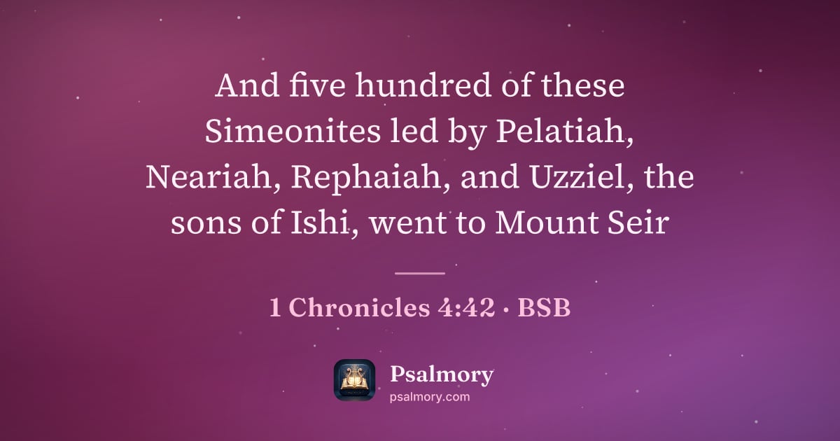 1 Chronicles 4:42 verse artwork: And five hundred of these Simeonites led by Pelatiah, Neariah, Rephaiah, and Uzziel, the…