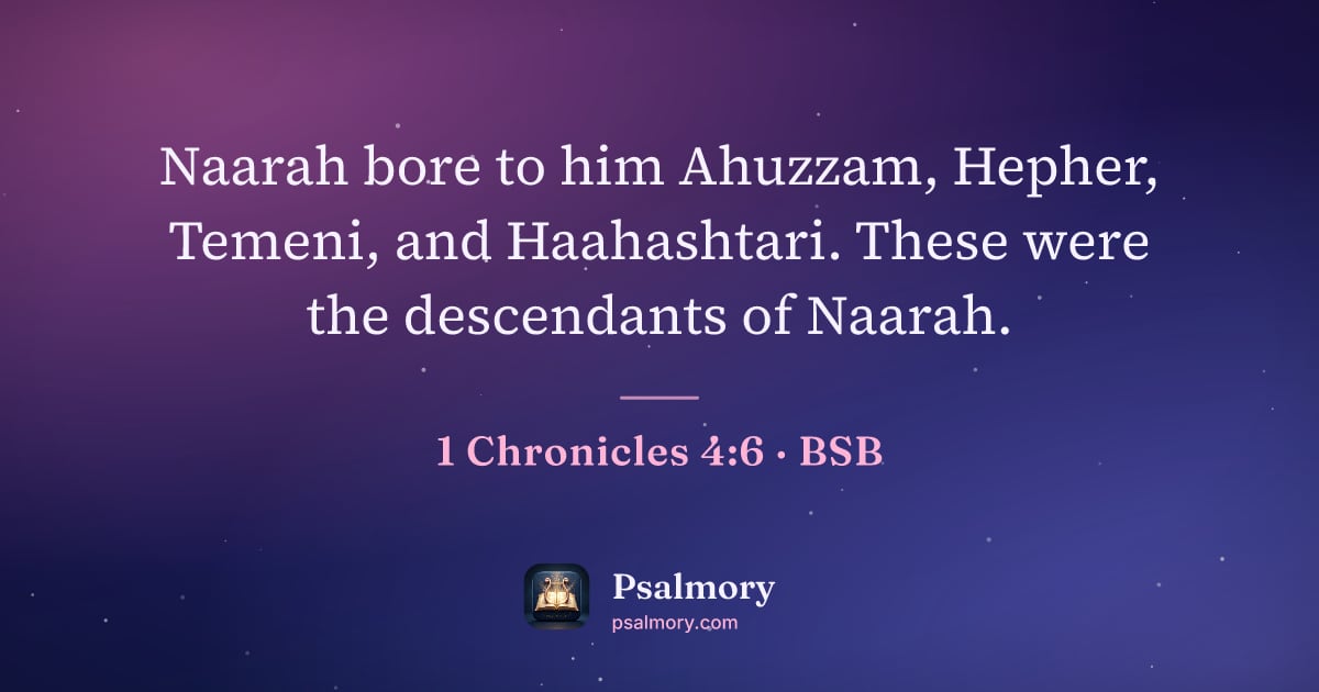1 Chronicles 4:6 verse artwork: Naarah bore to him Ahuzzam, Hepher, Temeni, and Haahashtari. These were the descendants…