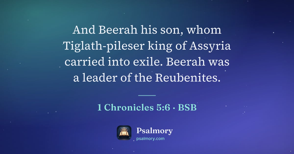 1 Chronicles 5:6 verse artwork: And Beerah his son, whom Tiglath-pileser king of Assyria carried into exile. Beerah was…