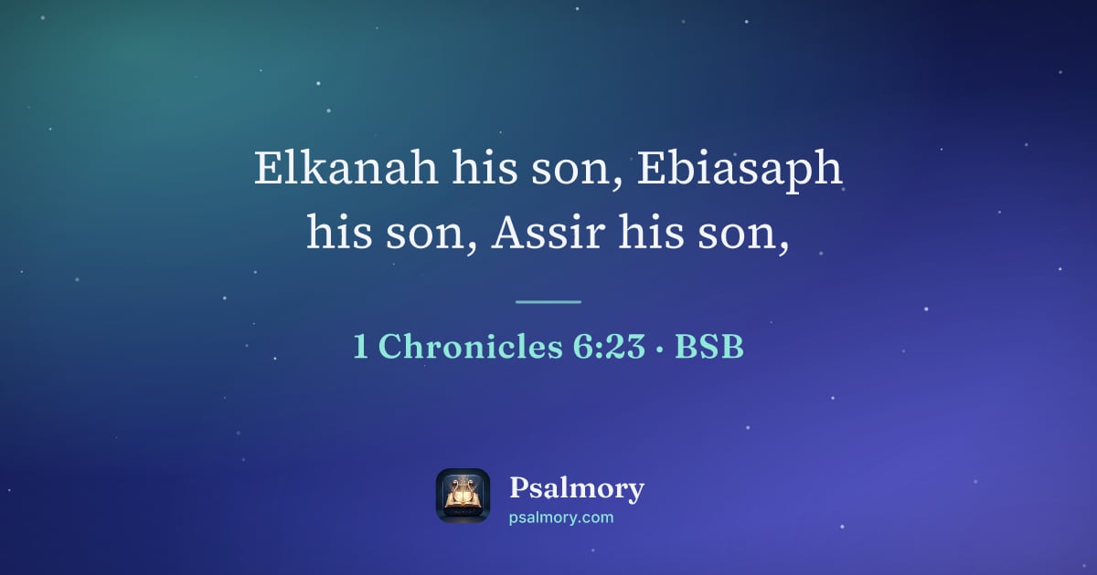 1 Chronicles 6:23 verse artwork: Elkanah his son, Ebiasaph his son, Assir his son,