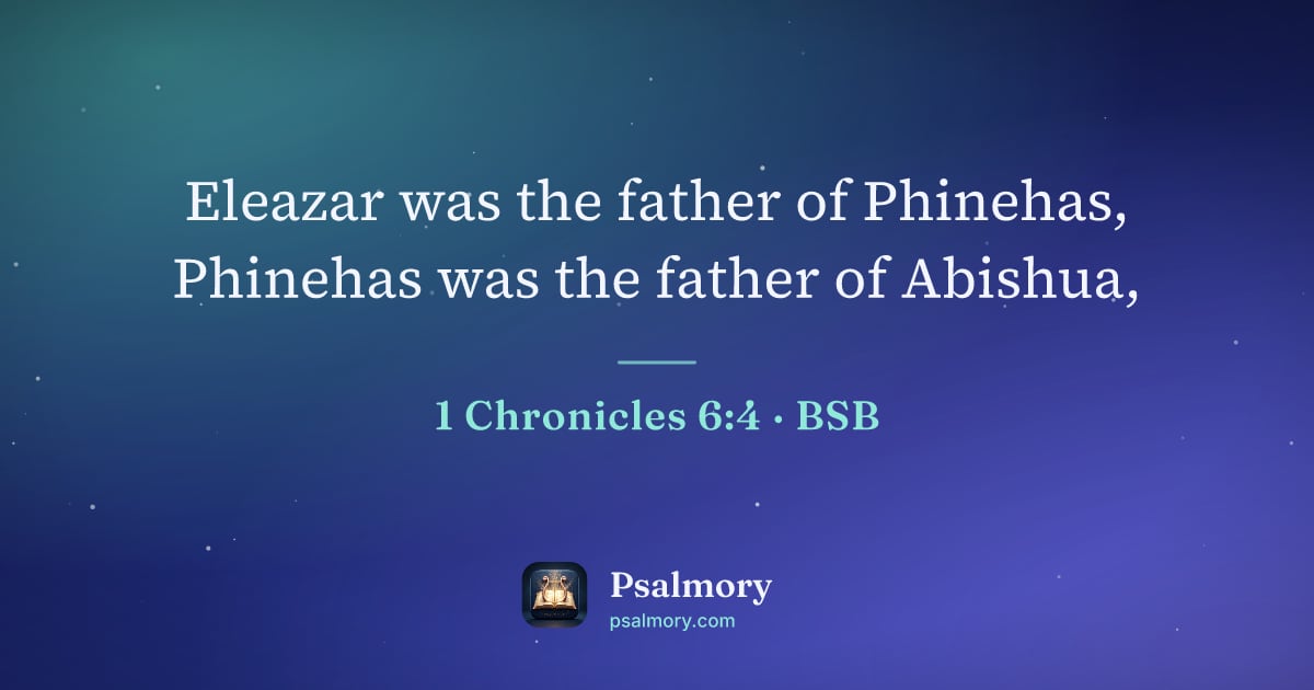 1 Chronicles 6:4 verse artwork: Eleazar was the father of Phinehas, Phinehas was the father of Abishua,